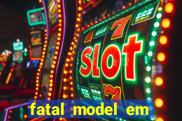 fatal model em cruz das almas